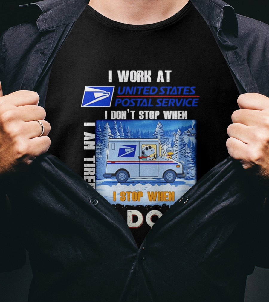 USPS Snoopy I Work At United States Postal Service I Don't Stop When I Am Tired I Stop When I'm Done T-Shirt