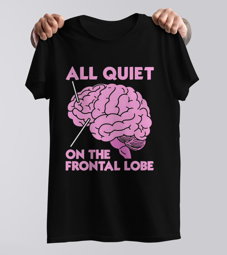 All Quiet On The Frontal Lobe Pink Brain T-Shirt