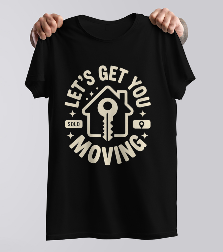 Let's Get You Moving Sold Home Key House Shape T-Shirt