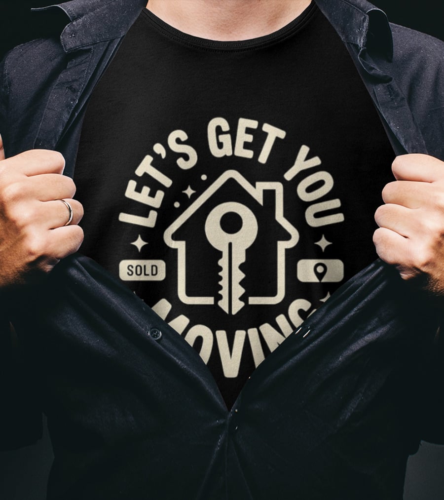 Let's Get You Moving Sold Home Key House Shape T-Shirt