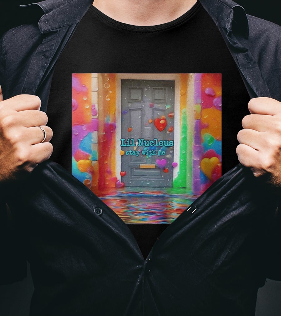 Lil Nucleus Stay With Me Colorful Heart Doorway T-Shirt