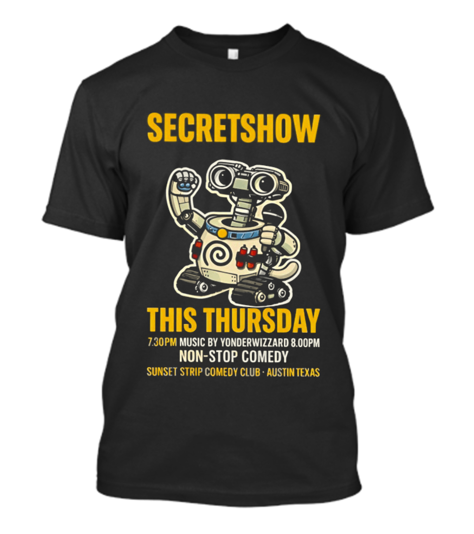 Secretshow This Thursday 7:30pm Music By Yonderwizzard 8:00pm Non Stop Comedy Sunset Strip Comedy Club Austin Texas T-Shirt