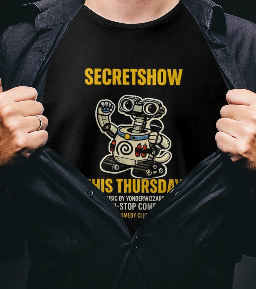 Secretshow This Thursday 7:30pm Music By Yonderwizzard 8:00pm Non Stop Comedy Sunset Strip Comedy Club Austin Texas T-Shirt