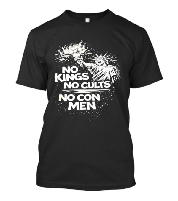 No Kings No Cults No Con Men Statue Of Liberty Torch T-Shirt
