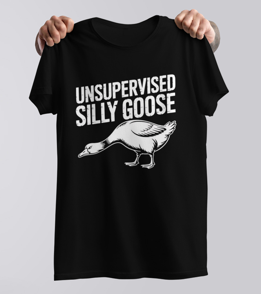Unsupervised Silly Goose Funny Animal Humor T-Shirt