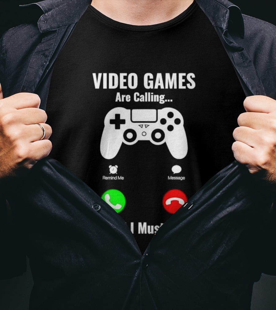 Video Games Are Calling And I Must Go Console Controller T-Shirt