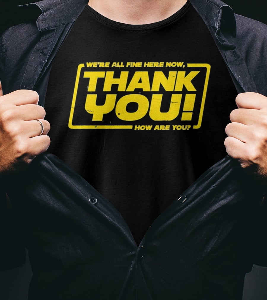 We're All Fine Here Now Thank You How Are You Han Solo T-Shirt