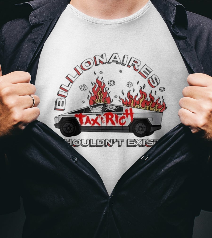 Billionaires Shouldn't Exist Tax The Rich Cybertruck Flames T-Shirt