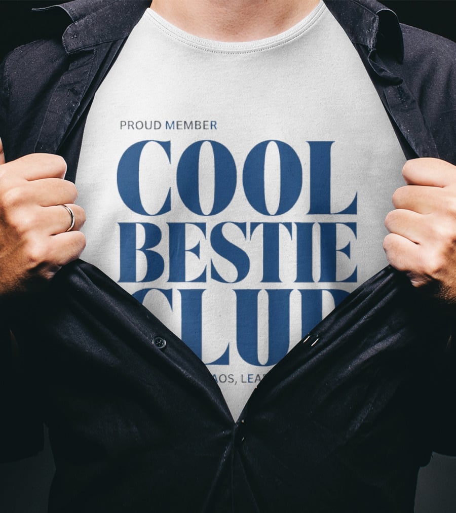 Proud Member Cool Bestie Club Embracing Chaos Leading With Love T-Shirt