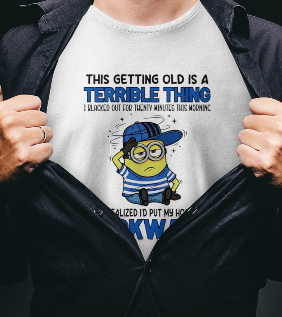 Terrible Thing Getting Old Backward Realization Minion T-Shirt