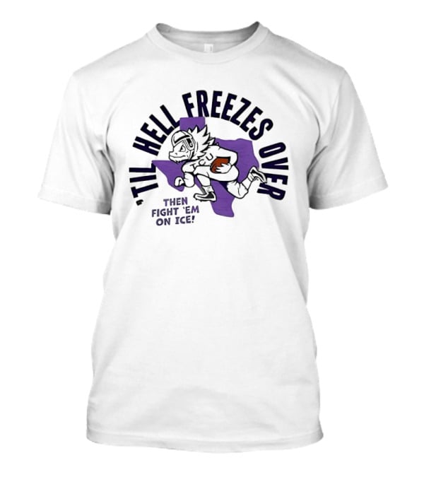 Til Hell Freezes Over Then Fight 'Em On Ice Texas Football Armadillo T-Shirt