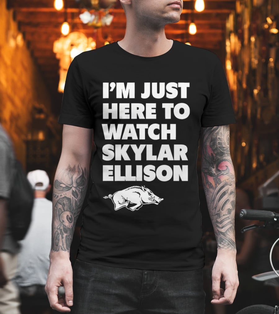 Arkansas Razorbacks I'm Just Here To Skylar Ellison T-Shirt