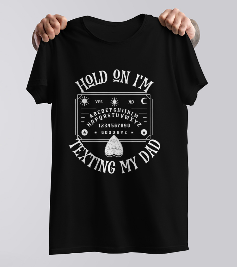 Hold On I'm Texting My Dad Vintage Ouija Board Letters And Numbers T-Shirt