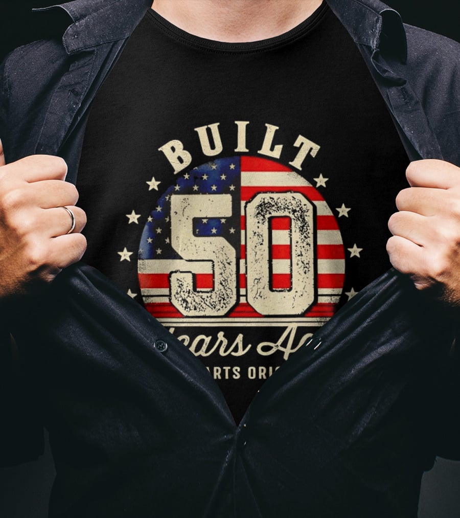 Built 50 Years Ago All Parts Original American Flag Stars T-Shirt