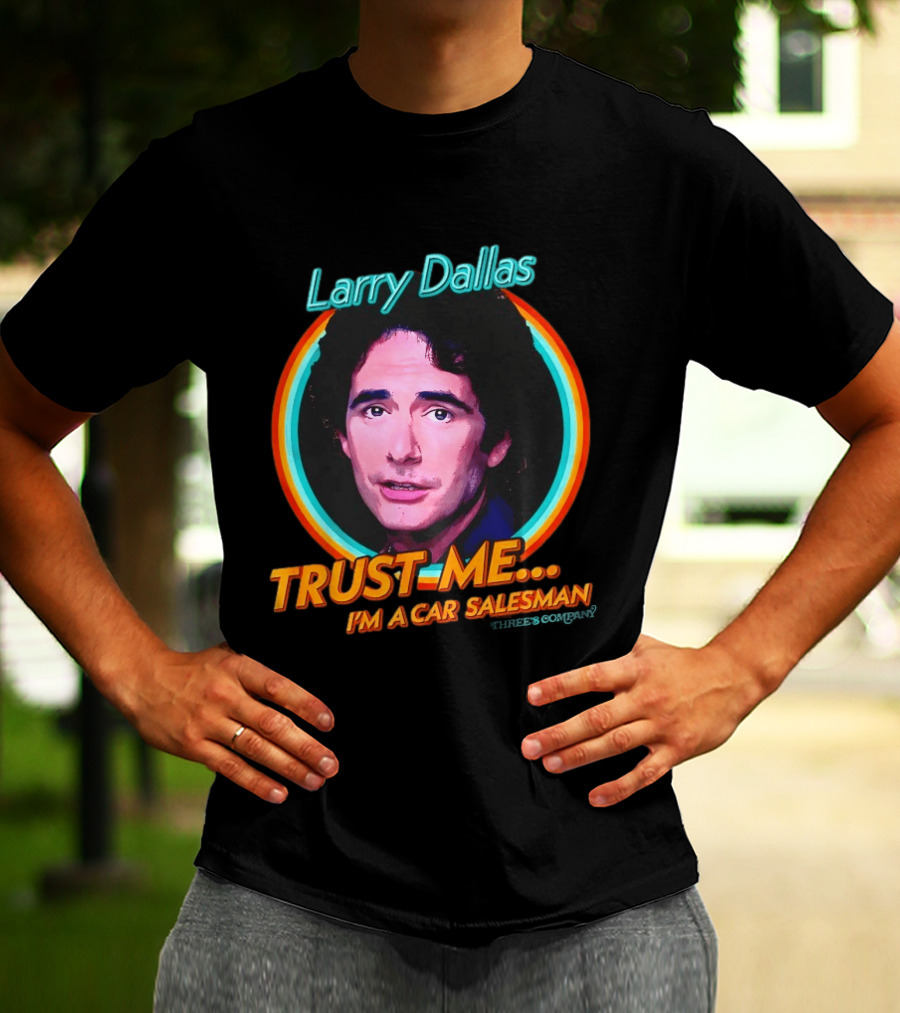 Larry Dallas Trust Me I'm A Car Salesman T-Shirt