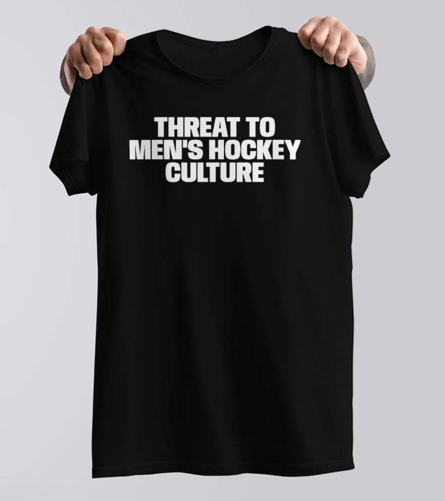 Threat To Men's Hockey Culture T-Shirt