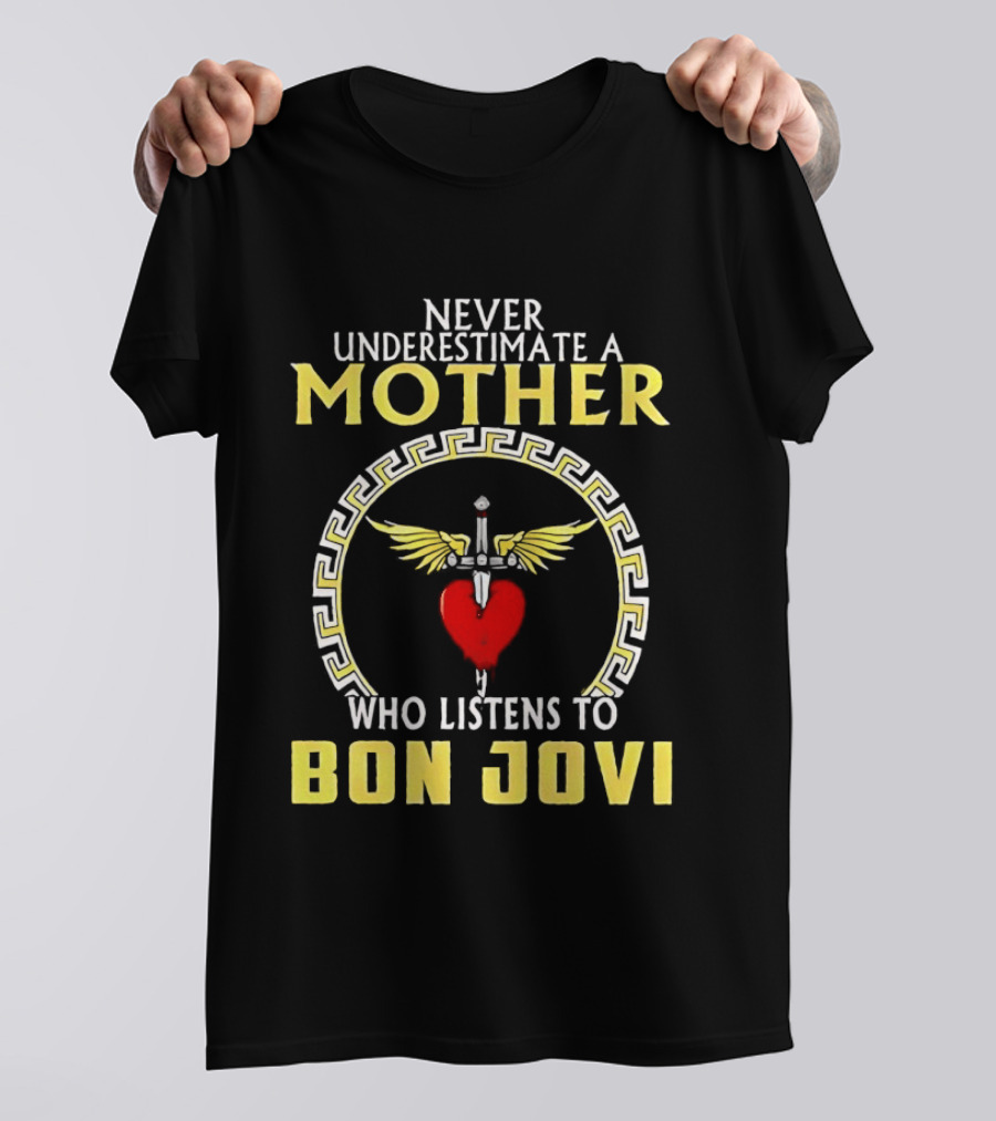 Never Underestimate A Mother Who Listens To Bon Jovi With Heart And Wings T-Shirt