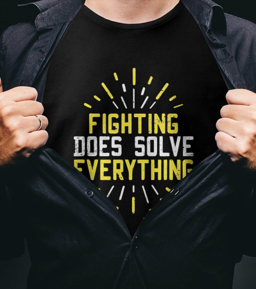 Fighting Does Solve Everything Bold Motivational Phrase Burst T-Shirt