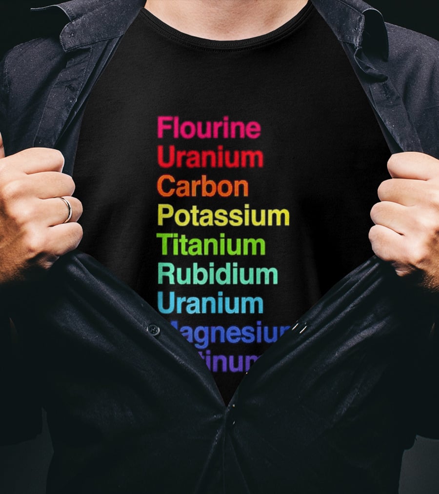 Flourine Uranium Carbon Potassium Titanium Rubidium Uranium Magnesium Platinum T-Shirt