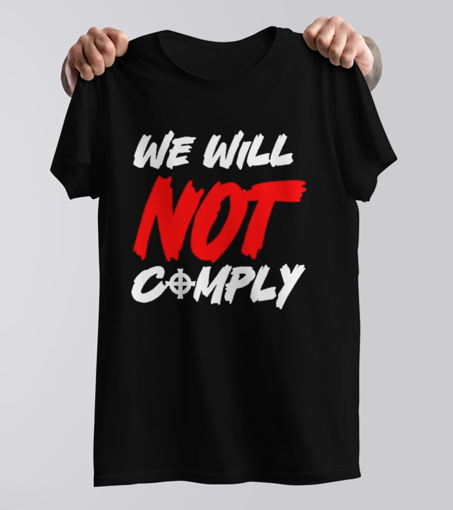 We Will Not Comply Text With Target T-Shirt