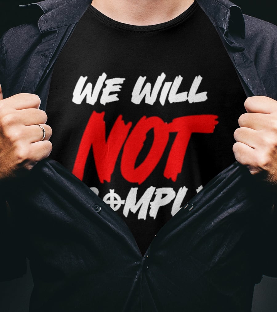 We Will Not Comply Text With Target T-Shirt