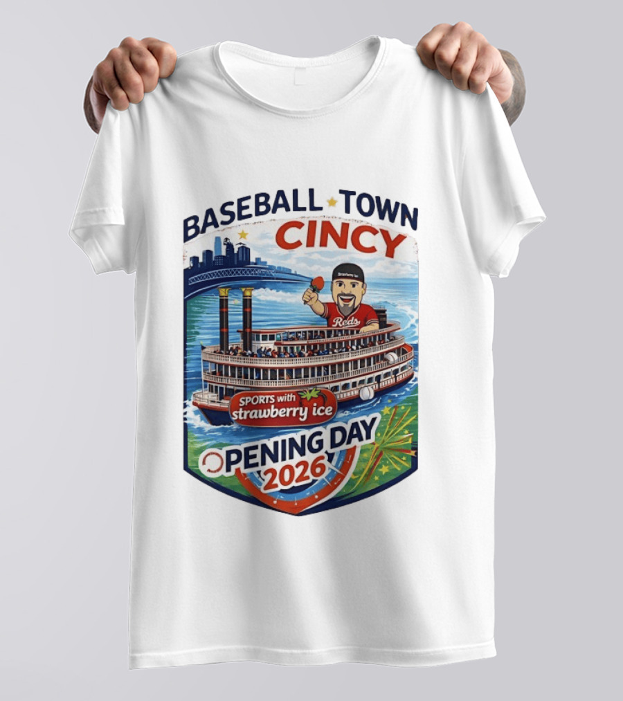 Baseball Town Cincy Reds Sports With Strawberry Ice Opening Day 2026 Riverboat Celebration T-Shirt