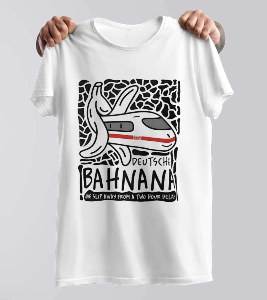 Deutsche Bahnana Banana Train Humor Two Hour Delay T-Shirt
