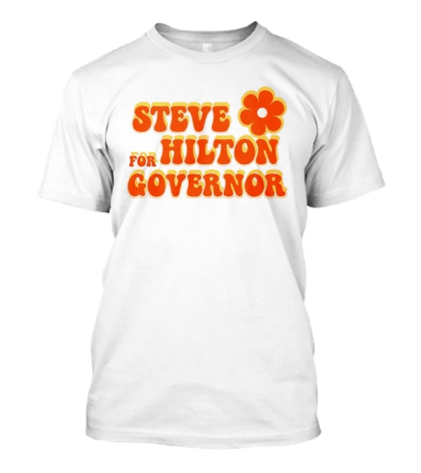 Steve Hilton For Governor Flower Power T-Shirt
