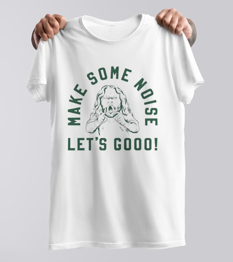 Make Some Noise Let's Goood Hypeman Period T-Shirt