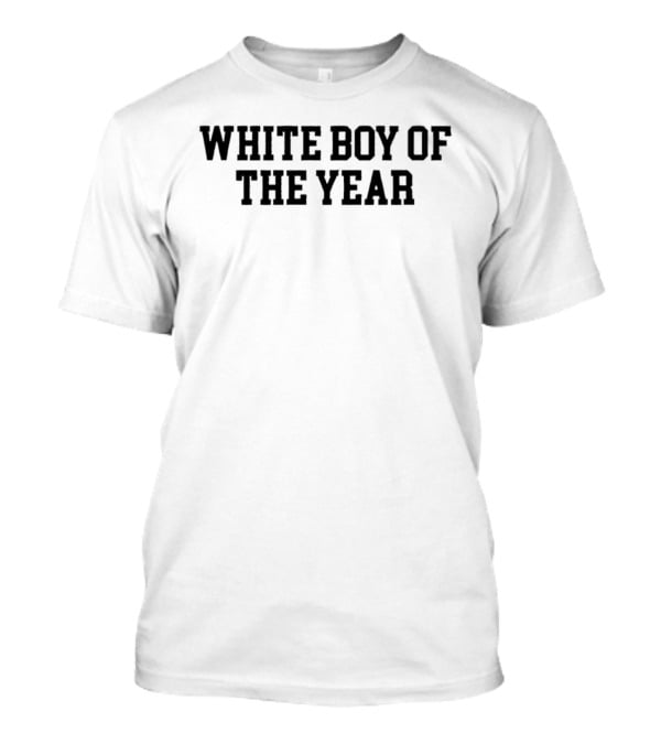 White Boy Of The Year T-Shirt