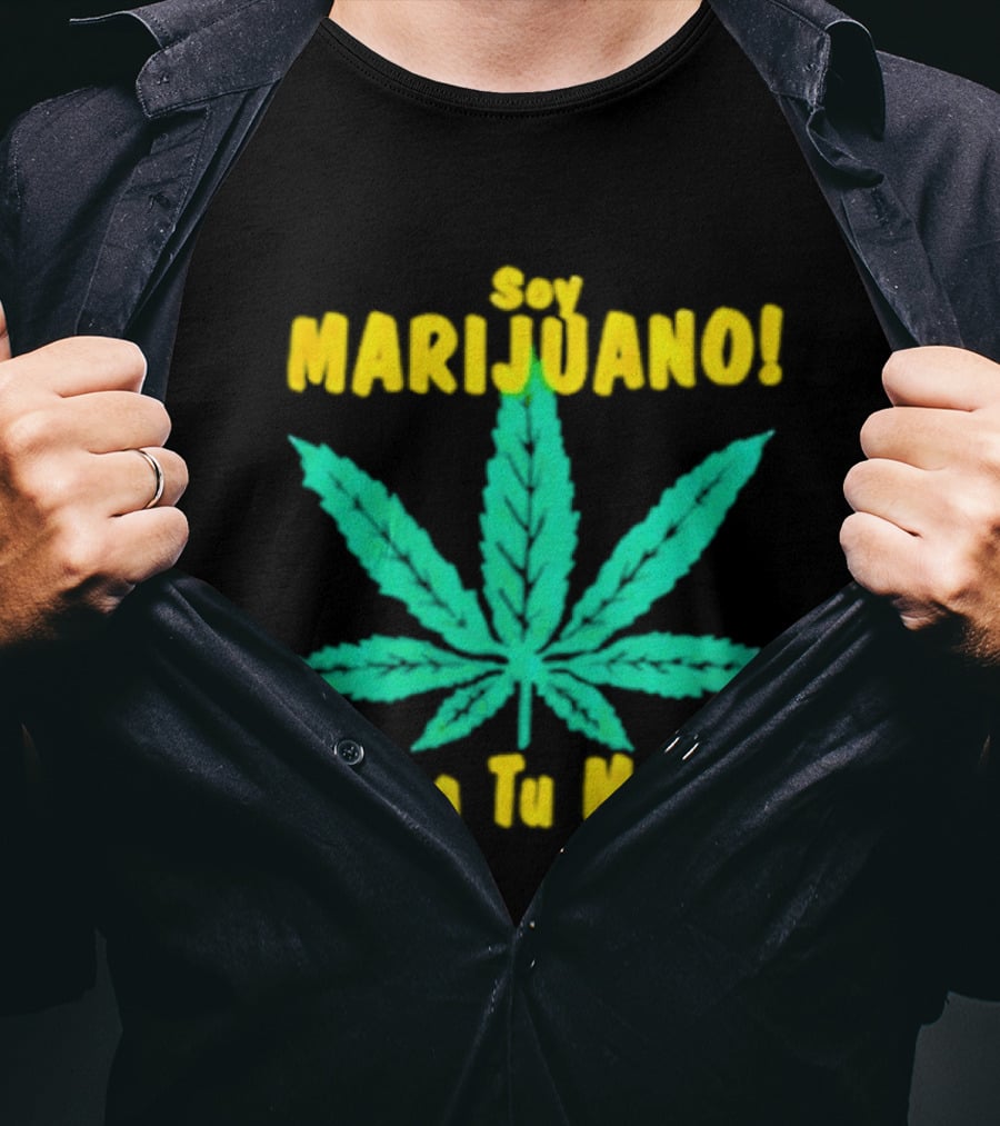 Soy Marijuano Cannabis Leaf Chinga Tu Madre T-Shirt
