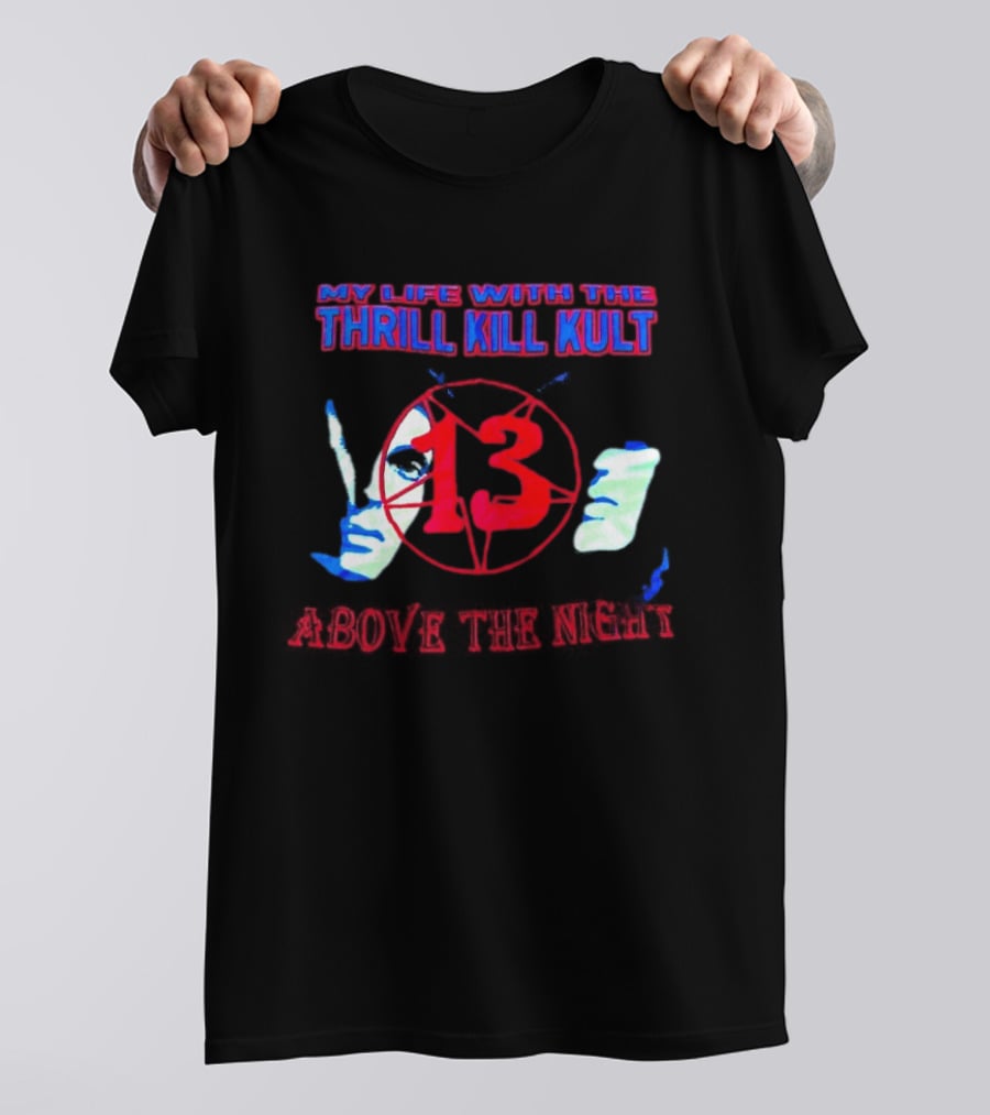 My Life With The Thrill Kill Kult Above The Night 13 T-Shirt