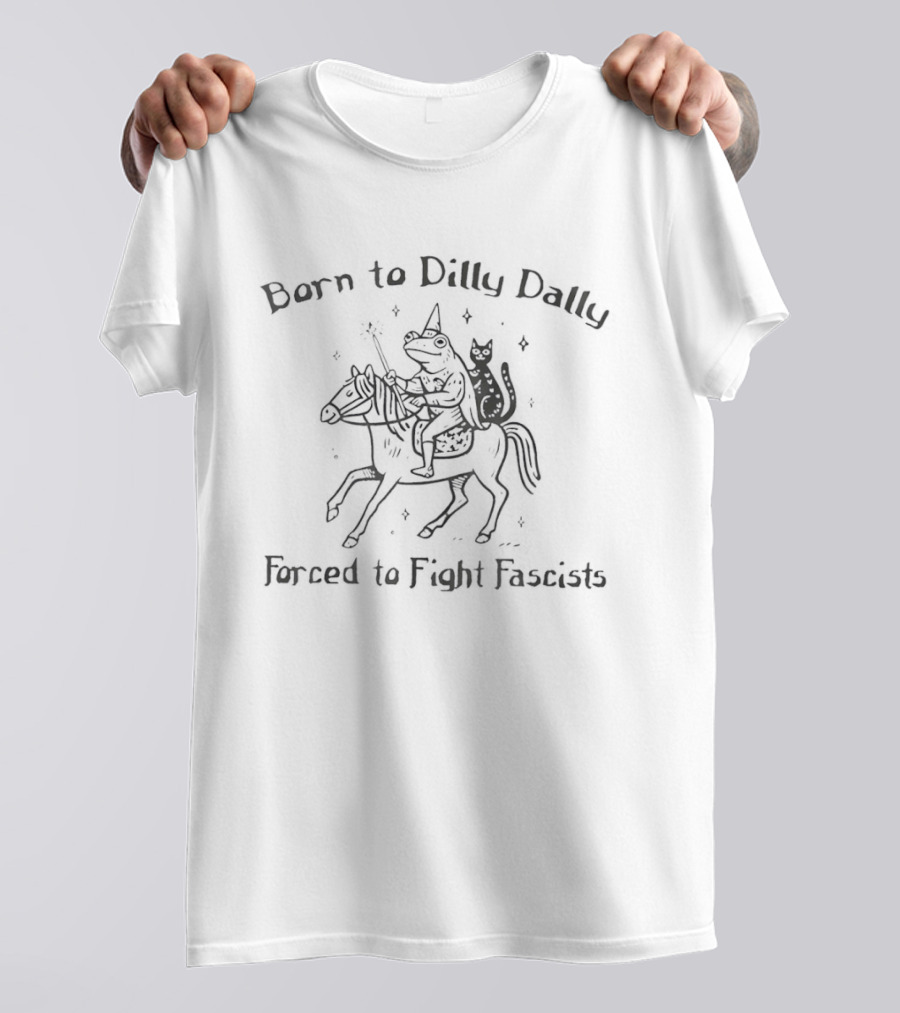 Black Cat And Frog Riding Horse Born To Dilly Dally Forced To Fight Fascists T-Shirt