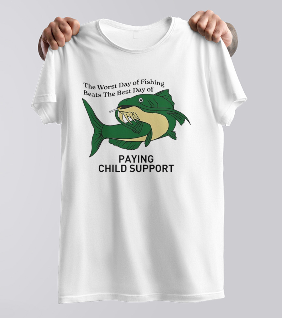 The Worst Day Of Fishing Beats The Best Day Of Paying Child Support Funny Fish Smoking T-Shirt