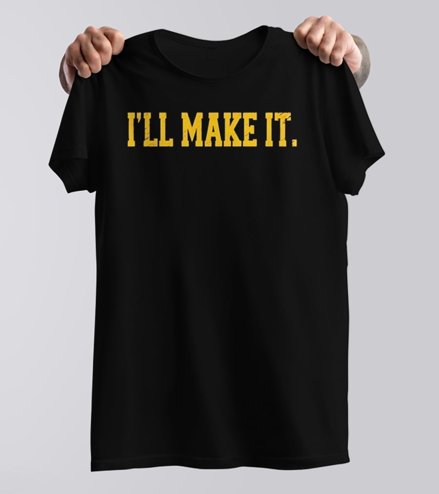 I'LL MAKE IT Yellow T-Shirt