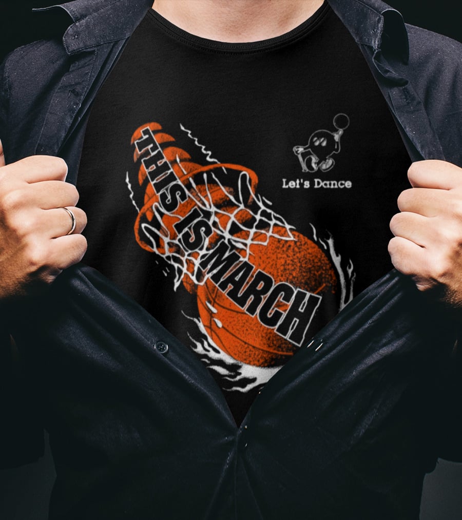 Let's Dance This Is March Basketball T-Shirt