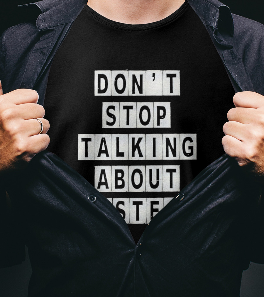 Don't Stop Talking About Epstein Awareness Message T-Shirt