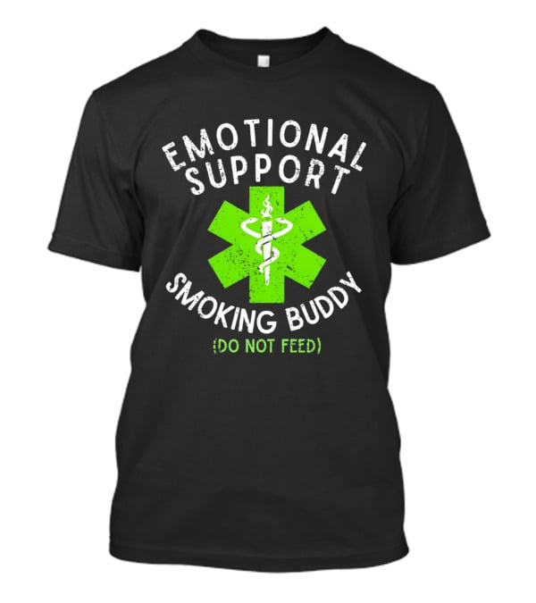 Emotional Support Smoking Buddy Do Not Feed Caduceus Star Of Life T-Shirt