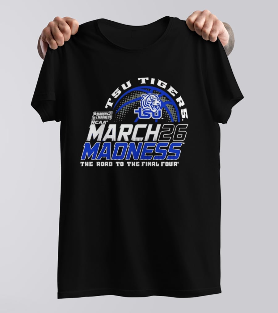 TSU Tigers Basketball 2026 NCAA March Madness Road To The Final Four T-Shirt