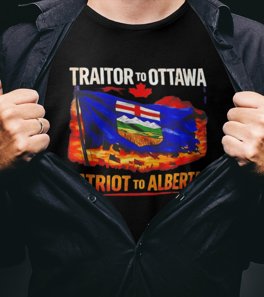 Traitor To Ottawa Patriot To Alberta Alberta Flag Canadian Maple Leaf Flame T-Shirt