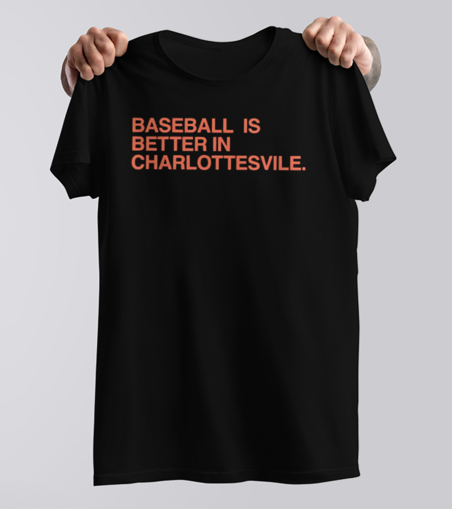Baseball Is Better In Charlottesville T-Shirt