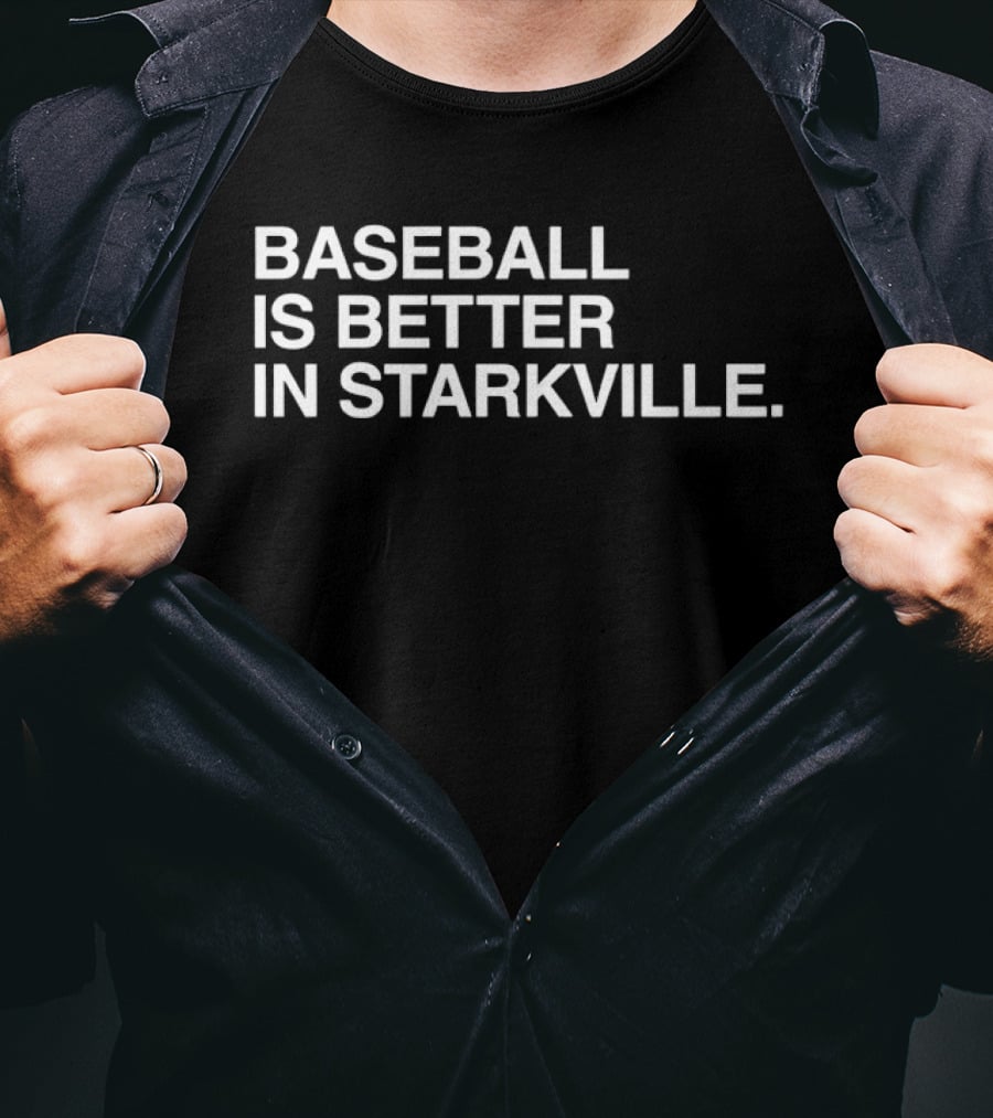 Baseball Is Better In Starkville T-Shirt
