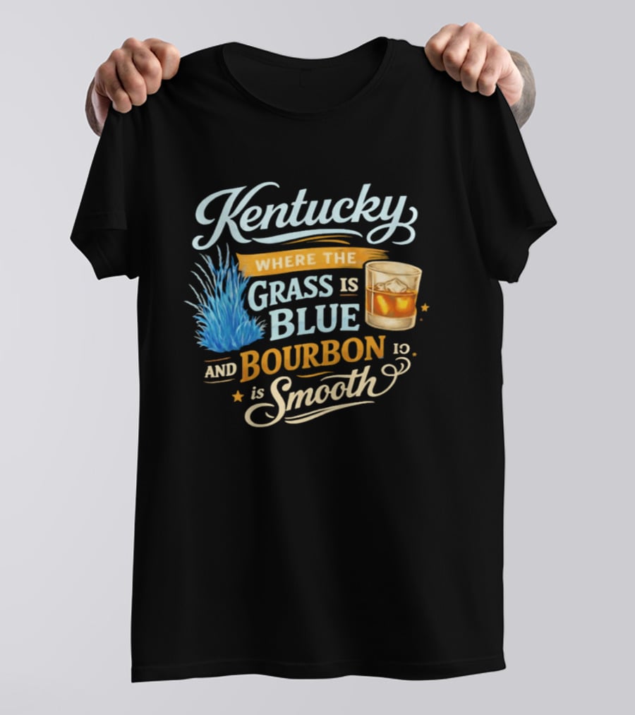 Kentucky Where The Grass Is Blue And Bourbon Is Smooth Drink Lovers T-Shirt