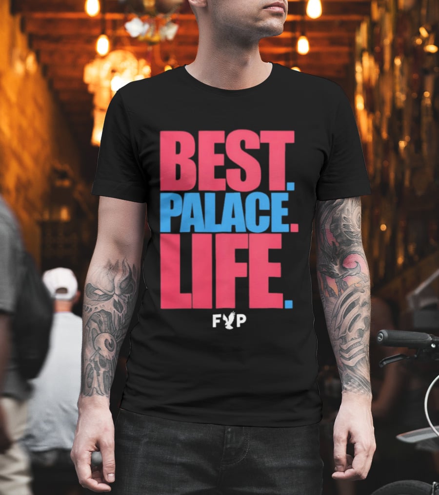Best Palace Life FYP Crystal Palace Football Club T-Shirt