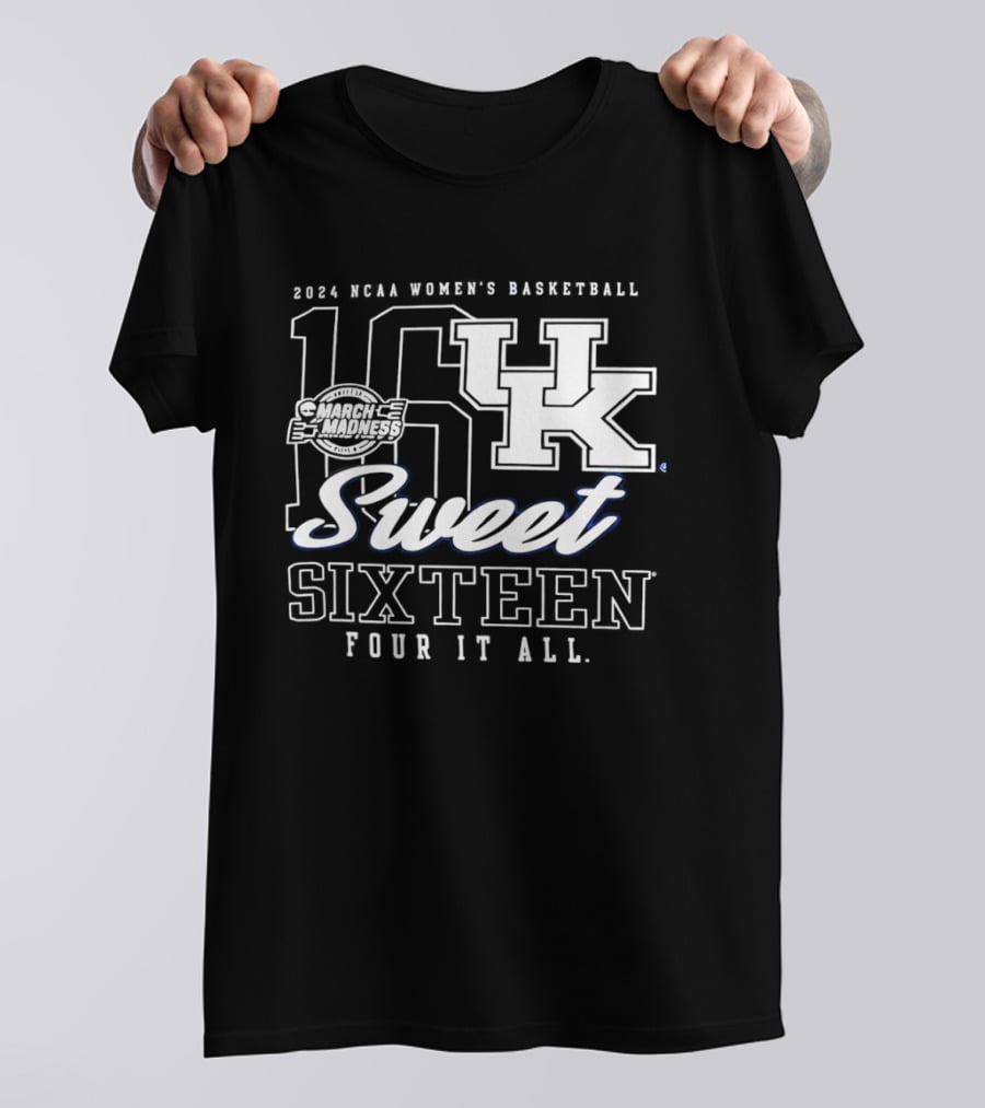 Kentucky Wildcats 2024 NCAA Women's Basketball Sweet Sixteen Four It All March Madness T-Shirt