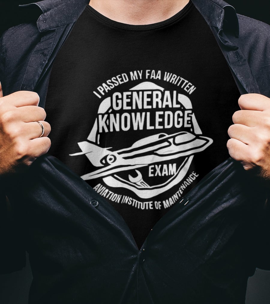 I Passed My FAA Written General Knowledge Exam Aviation Institute Of Maintenance T-Shirt