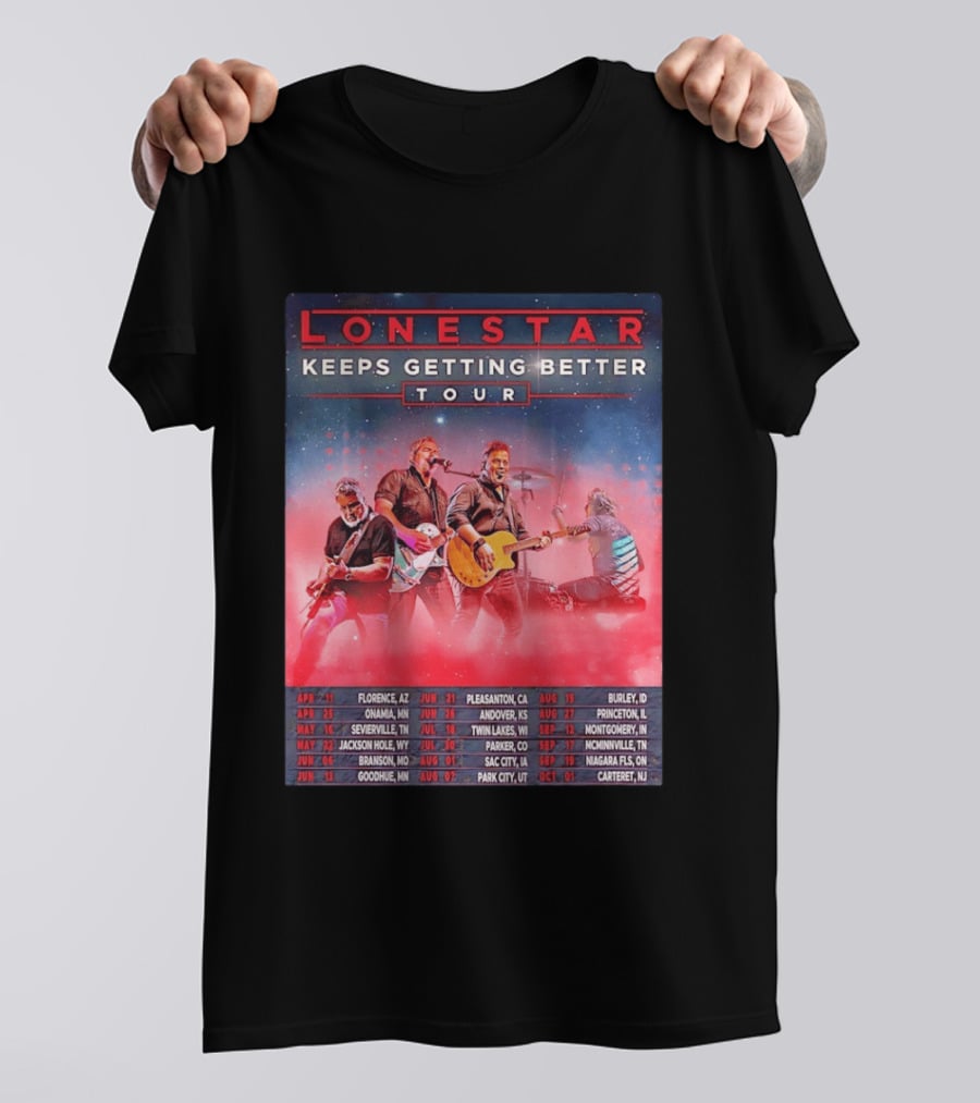 Lonestar Keeps Getting Better Tour 2026 North America Schedule Dates Florence AZ Pleasanton CA Burley ID T-Shirt