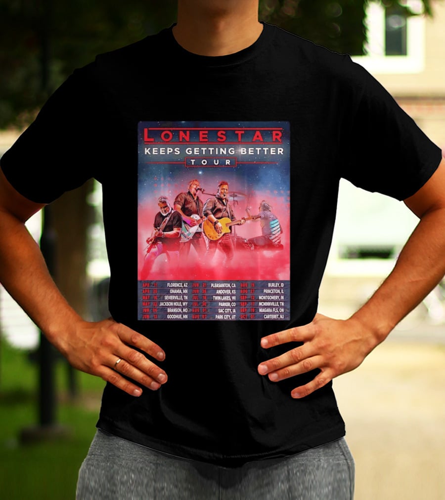 Lonestar Keeps Getting Better Tour 2026 North America Schedule Dates Florence AZ Pleasanton CA Burley ID T-Shirt