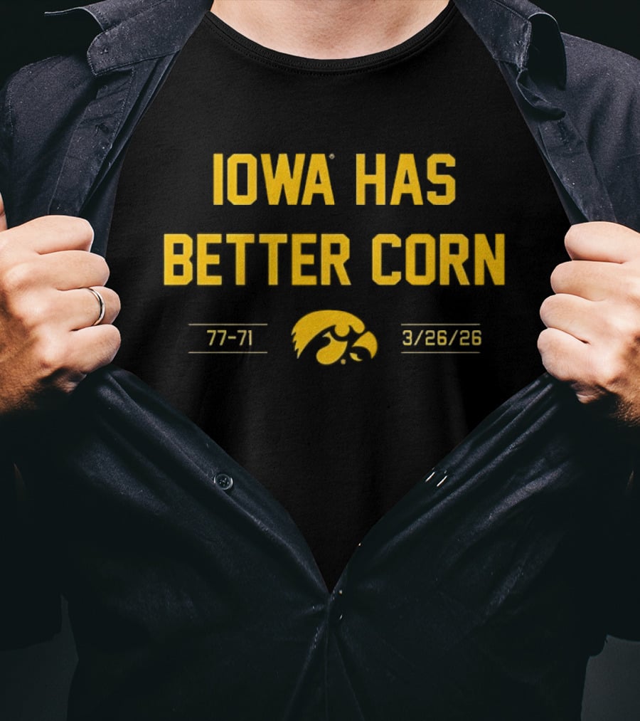 Iowa Has Better Corn 77 71 3/26/26 Hawkeyes T-Shirt