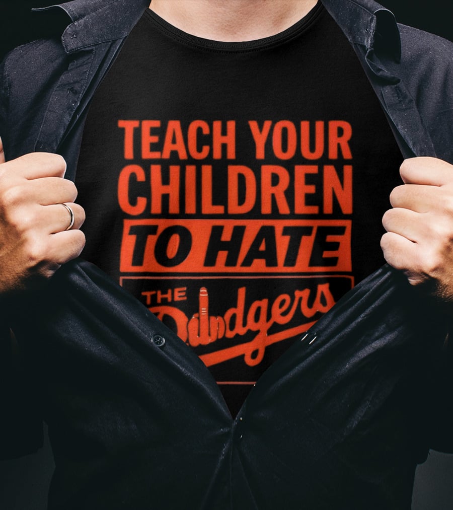 Teach Your Children To Hate The Dodgers T-Shirt